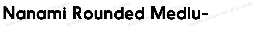 Nanami Rounded Mediu字体转换